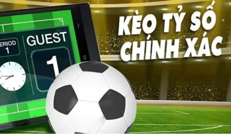 Kèo tỷ số chính xác