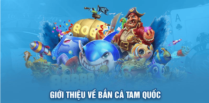 Giới thiệu tổng quan về game Bắn cá Tam Quốc W88