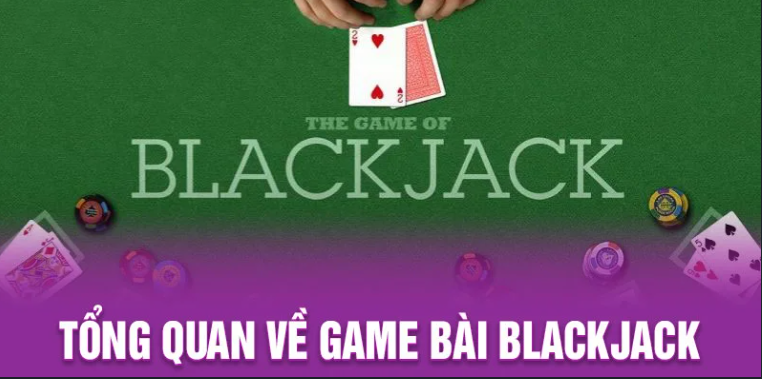 Giới thiệu cơ bản về cách chơi dễ thắng trò Blackjack